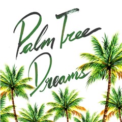 Palm Tree Dreams (Mixtape) (House x Chill Out)