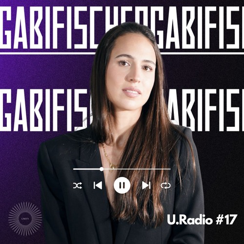 U.Radio #17 - GABI FISCHER