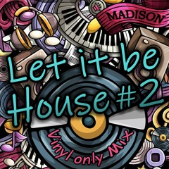 Madison - Let It Be House #2 (Vinyl only)