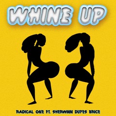 RADICAL ONE FT. DUPES - WHINE UP - 97BPM