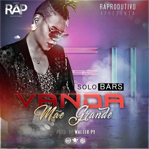 RAProdutivo - Vanda MãeGrande - Solo Bars (Prod. Walter Py)