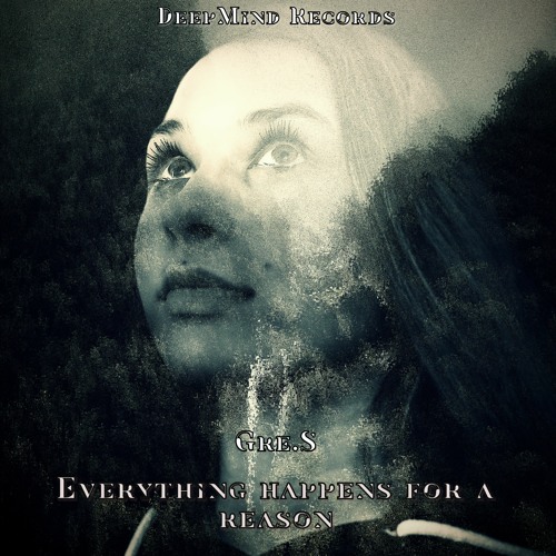 Gre.S - Everything Happens For A Reason (Original Mix)
