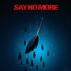 SAY NO MORE
