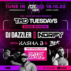 TMD > DAZZLER B2B NORFY - KASHA B & TINY K WITH VERY SPECIAL  GUEST HARRY SHOTTA  - 18,10,22 -