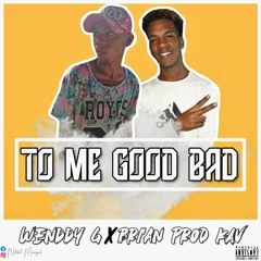 Gift 1500 followers // To Me Good Bad By Bri' An ProD kaV x Wenddy G.mp3