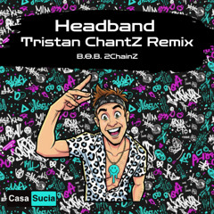 Headband (Tristan ChantZ Remix) [Radio Edit] - B.O.B, 2ChainZ