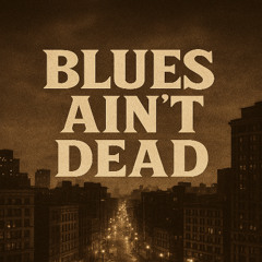 Blues Ain’t Dead