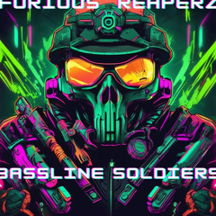 Furious Reaperz - Bassline Soldiers