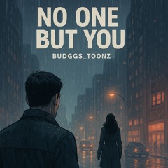 No one but you- Budggs (Prod.Gonthebeat)