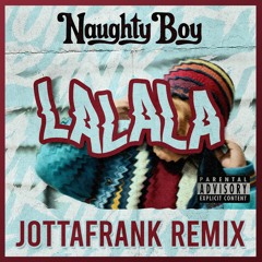 Naughty Boy - La La La (JottaFrank Remix) FREE DOWNLOAD->"BUY"