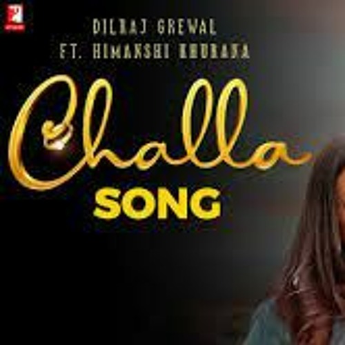 Challa  Dilraj Grewal  Himanshi Khurana  New Punjabi Songs 2022