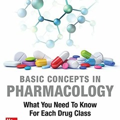 [Get] [PDF EBOOK EPUB KINDLE] Basic Concepts in Pharmacology: What You Need to Know for Each Drug Cl