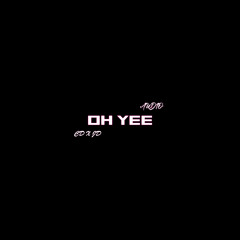 OH YEE - CD X JD (JORDANN)