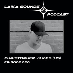 Laika Sounds Podcast // 020 // Christopher James (US)