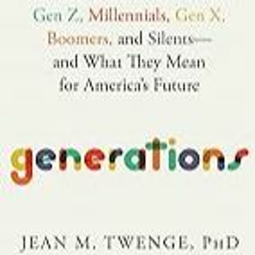 FREE B.o.o.k (Medal Winner) Generations: The Real Differences Between Gen Z,  Millennials,  Gen X,
