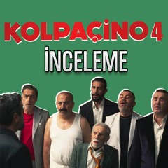 Kolpaçino 4 4'lük İnceleme | Podcast