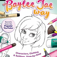 𝘿𝙊𝙒𝙉𝙇𝙊𝘼𝘿 KINDLE 💞 Draw and Color the Baylee Jae Way: Characters, Clothing