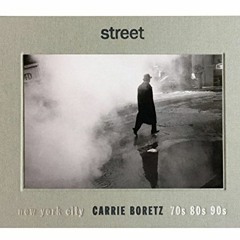 [GET] [EBOOK EPUB KINDLE PDF] Street: New York City 70s, 80s, 90s by  Carrie Boretz &