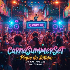 CarnaSummerSet - Pique do Jotape [ DJ JOTTAPE 028 ] feat. Gv Prod