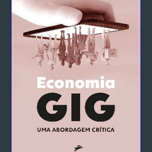 PDF 🌟 Economia gig: Uma abordagem crítica (Portuguese Edition) Pdf Ebook