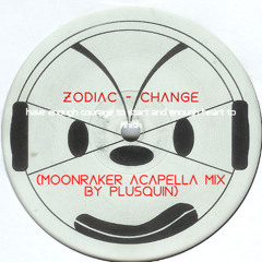 Zodiac - Change (Moonraker Acapella Mix By Plusquin)