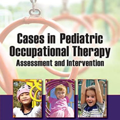 download PDF 💕 Cases in Pediatric Occupational Therapy: Assessment and Intervention
