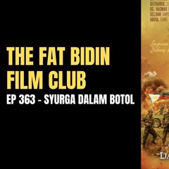 The Fat Bidin Film Club (Ep 363) - Syurga dalam Botol