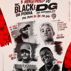 5 MINUTINHOS DA TROPA DO REI PAI LEÃO - MC BLACK DA PENHA E DG DO BROKLYN  (( DJ LAFON DO MD & DJ GS DA RETA )) 2026 BUMBAAA