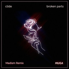 clide - broken parts (Remix by Madism)