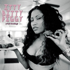 Itty Bitty Piggy (Tusi Bootleg) - Nicki Minaj