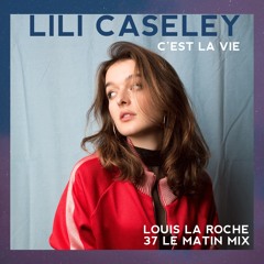 Lili Caseley - C'est La Vie (Louis La Roche '37 Le Matin' Mix)