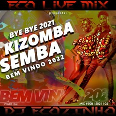 Bye Bye 2021 Kizomba & Semba (Bem Vindo 2022) - Eco Live Mix Com Dj Ecozinho