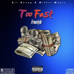 Too Fast (freestyle) Ft. Willie Manic