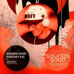 SOUND GOODS PODCAST #33 by Greeny