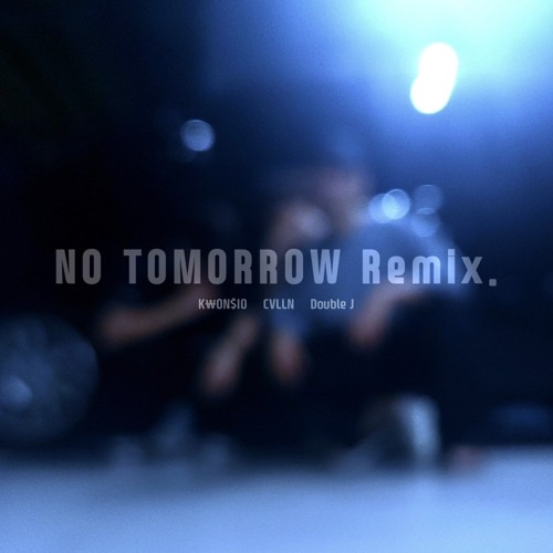 No tomorrow remix (feat. CVLLN, Double J, K₩ON$IO)