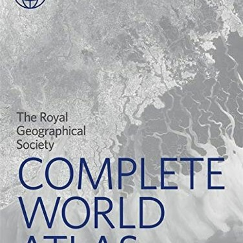 [VIEW] EBOOK 💙 Philip's RGS Complete World Atlas: (Geographer's Edition) (Philip's W