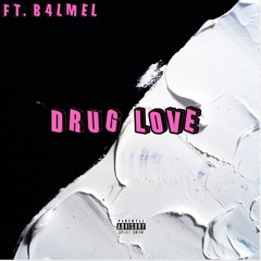 Drug Love (Feat. B4LMel)