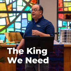 The King We Need | Pastor Alex Hoops