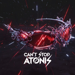 ATØNIS - Can't Stop [EXTENDED FREE DL]