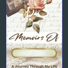 [PDF] 🌟 Memoirs Of: A Journey Through My Life Read Book