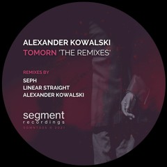Alexander Kowalski - Tomorn (Alexander Kowalski Remix) - SGMNT005