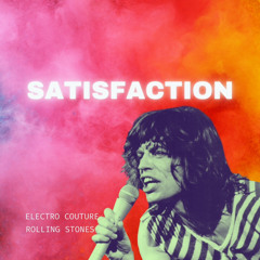 Rolling Stones - Satisfaction (Couture Flip)