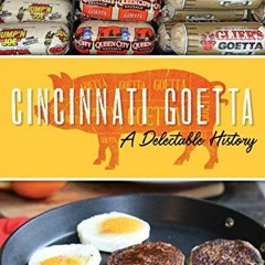 Read [PDF EBOOK EPUB KINDLE] Cincinnati Goetta: A Delectable History (American Palate