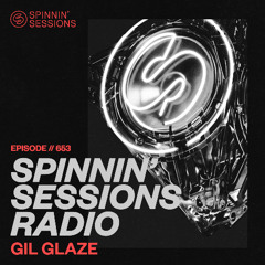 Spinnin' Sessions 653 - Gil Glaze