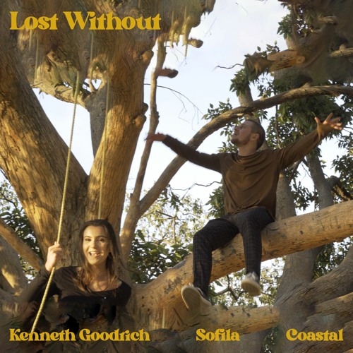 Lost Without | Kenneth Goodrich, Sofila & Coastal