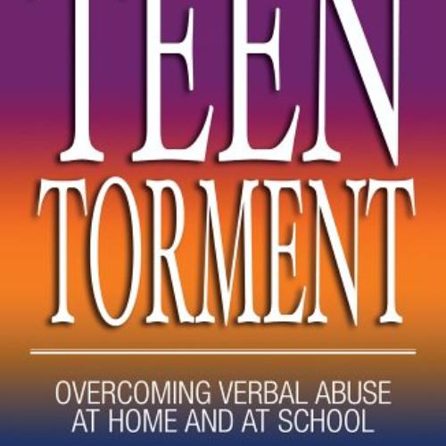 Get EBOOK ☑️ Teen Torment: Overcoming Verbal Abuse at Home and at School by  Patricia
