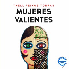 Mujeres valientes - Txell Feixas Torras