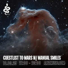 Guestlist to Mars w/ Manual Smiles - Aaja channel 1 - 10 09 25