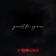 RajahWild - Just Fi You