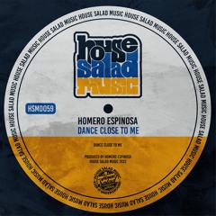 HSMD059 Homero Espinosa - Dance Close To Me [House Salad Music]
